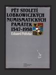 Pět století lobkowiczkých numismatických památek 1547-1958 - náhled