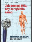Jak pomoci tělu, aby se vyléčilo samo / Homocystein, klíč ke zdraví - náhled