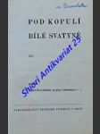 Pod kopulí bílé svatyně - svazek iii. - procházka emil - náhled