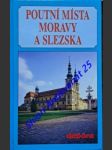 Poutní místa moravy a slezska - průvodce po 136 poutních místech moravy a slezska - odehnal františek - náhled