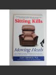 Sitting Kills, Moving Heals. How Everyday Movement Will Prevent Pain, Illness, and Early Death - And Exercise Alone Won't (Sezení zabíjí, pohyb uzdravuje; cvičení, rehabilitace) - náhled