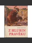 Z hlubin pravěku (beletrie, přírodní vědy, pravěk, ilustrace Zdeněk Burian) - náhled