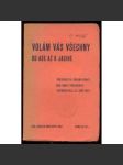 Volám vás všechny od Aše až k Jasině (edice: Knihovna Svazu národního osvobození) [přednášky, T. G. Masaryk - úmrtí, mj. I.Dérer - Sme malý národ, sme malý štát?; V. Beneš - Jací jsme?; J. M. Linhart - Pravda vítezí] - náhled