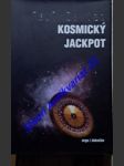 KOSMICKÝ JACKPOT - Proč je náš vesmír přesně to pravé místo pro život ? - DAVIES Paul - náhled