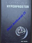 HYPERPROSTOR - Vědecká odysea paralelními vesmíry , zakřiveným prostorem a desátým rozměrem - KAKU Michio - náhled