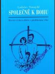 SPOLEČNĚ K BOHU - Mravní výchova dítěte v předškolním věku - SIMAJCHL Ladislav - náhled
