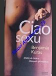 CIAO SEXU aneb jak blaho alespoň předstírat - KURAS Benjamin - náhled