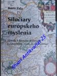 SILOČIARY EURÓPSKEHO MYSLENIA ( Štúdie k formám dejinnosti v európskom živote do 17. storočia ) - ZALA Boris - náhled