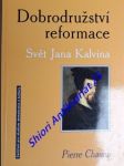 Dobrodružství reformace - svět jana kalvína - chaunu pierre / bedouelle guy - náhled
