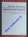 STREDOVEKÝ BALKÁN - Kapitoly z politických, sociálnych a hospodárských dejín juhovýchodnej Európy v 6. - 15. storočí - HURBANIČ Martin - náhled