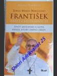 František pápež chudobných - život, myšlienky a slová pápeža, ktorý zmení cirkev - tornielli andrea - náhled