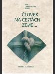 Človek na cestách zeme... - náhled