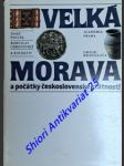 Velká morava a počátky československé státnosti - poulík josef / chropovský bohuslav - náhled