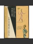 Bruder Jacques. Roman eines Komödiantenschicksals voll Liebe und Verrat. Illustrationen von F. Tichy. Deutsch von E. Borchardt [Bratr Žak, román] - náhled