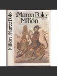 Milion - Marco Polo [středověký cestopis, cesta do východní Asie, Čína, Mongolsko, Persie, O zvycích a poměrech ve východních krajích] - náhled