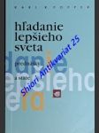 Hladanie lepšieho sveta - prednášky a state - popper karl r. - náhled