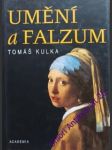 Umění a falzum - kulka tomáš - náhled