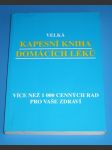Velká kapesní kniha domácích léků : více než 1 000 cenných rad pro Vaše zdraví - náhled