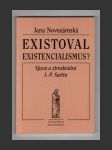 Existoval existencialismus? - Výzva a ztroskotání J.-P. Sartra - náhled