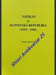 Vatikán a slovenská republika ( 1939 - 1945 ) dokumenty - kamenec ivan / prečan vilém / škorvánek stanislav - náhled