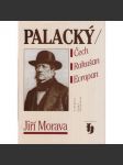 Palacký. Čech, Rakušan, Evropan - náhled