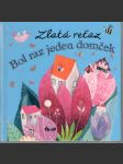 Zlatá reťaz  Bol raz jeden domček - náhled