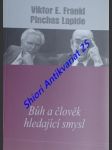 Bůh a člověk hledající smysl - frankl viktor emanuel / lapide pinchas - náhled