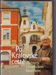 Po královské cestě (Zastavení s Františkem Dvořákem) - náhled