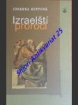 IZRAELŠTÍ PROROCI - Dnešní pohled na prorocké knihy Starého zákona - KOPPOVÁ Johanna - náhled
