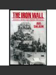 The Iron Wall: Israel and the Arab World [Izrael a arabský svět, sionismus, Blízký východ, politické dějiny 20. století, mezinárodní vztahy] - náhled