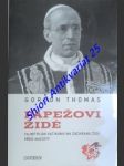 PAPEŽOVI ŽIDÉ - Tajný plán Vatikánu na záchranu židů před nacisty - THOMAS Gordon - náhled