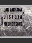Jistota nejhoršího (Jan Zábrana - výbor z básnické pozůstalosti) - náhled