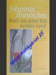 Prečo nás dobrý boh necháva trpieť ? - brantschen johannes b. - náhled