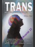 TRANS - Jeho význam v medicíně, léčitelství, psychologii a náboženství - RÝZL Milan - náhled