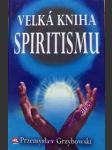 Velká kniha spiritismu - grzybowski przemyslaw - náhled