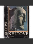 Keltové [Obsah: keltská společnost, keltské umění, náboženství, druidismus, vpády, každodenní život Gallů] - náhled