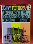 Dějiny fotografie v obrazech od nejstarších dob k dnešku - náhled
