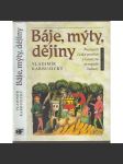 Báje, mýty, dějiny (Nejstarší české pověsti v kontextu evropské kultury) - náhled
