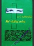 Mé vidění světa - parapsychologie v mém životě - klimuszko o. andrzej czeslaw - náhled