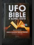 UFO, bible a konec světa : přehlížená poselství a utajované skutečnosti - náhled