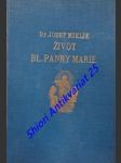 Život blahoslavené panny marie - miklík josef c. ss. r. - náhled