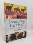 Should We Eat Meat?: Evolution and Consequences of Modern Carnivory - náhled
