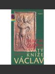 Svatý kníže Václav Maior Gloria (Edice Historická paměť) Život svatého Václava; vražda, památky, zrození světce; druhý život: Za Přemyslovců a Lucemburků ve středověku; barokní zbožnost; v moderních dějinách českého národa, za 1.republiky a protektorátu] - náhled