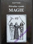 Příručka vysoké magie - veselý josef - náhled