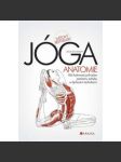 Anatomie jógy. Váš ilustrovaný průvodce pozicemi, pohyby a dýchacími technikami (Jóga, anatomie člověka, příručka) - náhled