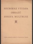 Souborná výstava obrazů Josefa Multruse - náhled