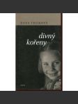 Divný kořeny [autobiografické vzpomínky české herečky Hany Frejkové zachycují mimo jiné tragédii jejího otce, který byl v roce 1952 souzen v politickém procesu s Rudolfem Slánským a popraven] - náhled