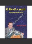 O životě a smrti.  Existuje posmrtný život? - náhled