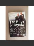 The Price of Loyalty. George W. Bush, the White House, and the Education of Paul O'Neill (Cena za věrnost. George W. Bush, Bílý dům; politika USA, Colin Powell, Irák) - náhled
