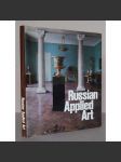 Russian Applied Art. Eighteenth to Early Twentieth Century (The Russian Museum, Leningrad)  [ruské dekorativní a užité umění, Státní ruské muzeum Petrohrad - sbírky] - náhled